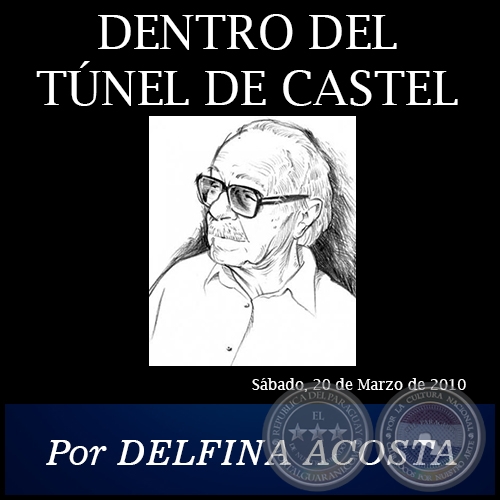 DENTRO DEL TÚNEL DE CASTEL - Por DELFINA ACOSTA - Sábado, 20 Marzo de 2010